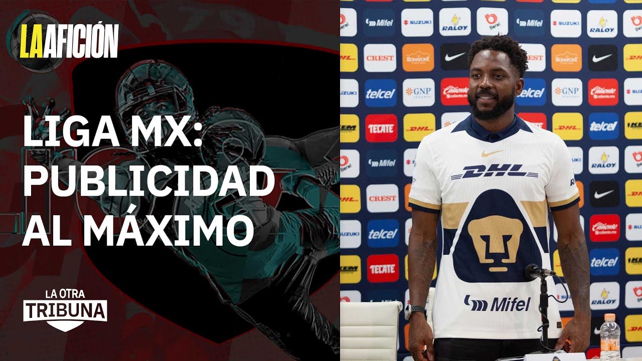 Fútbol mexicano: ¿cuánnta publicidad soporta tu camiseta? | La Otra Tribuna