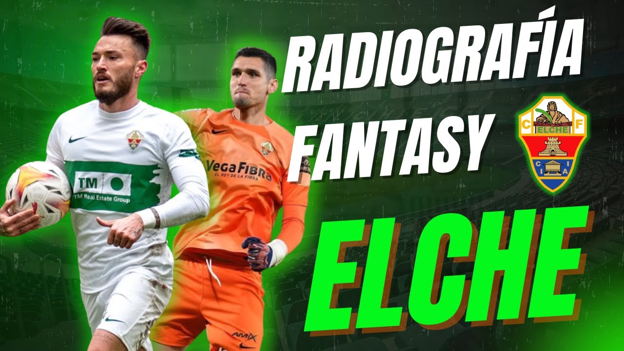 🟢 Radiografía Fantasy del Elche | Jerarquías, Fichajes, Esquema, Recomendacional, Balón Parado
