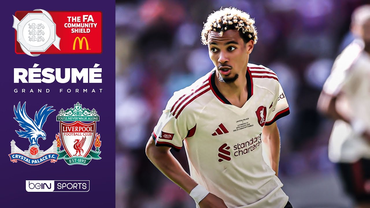 Résumé : EKITIKE déjà buteur, mais LIVERPOOL perd le Community Shield contre Crystal Palace !
